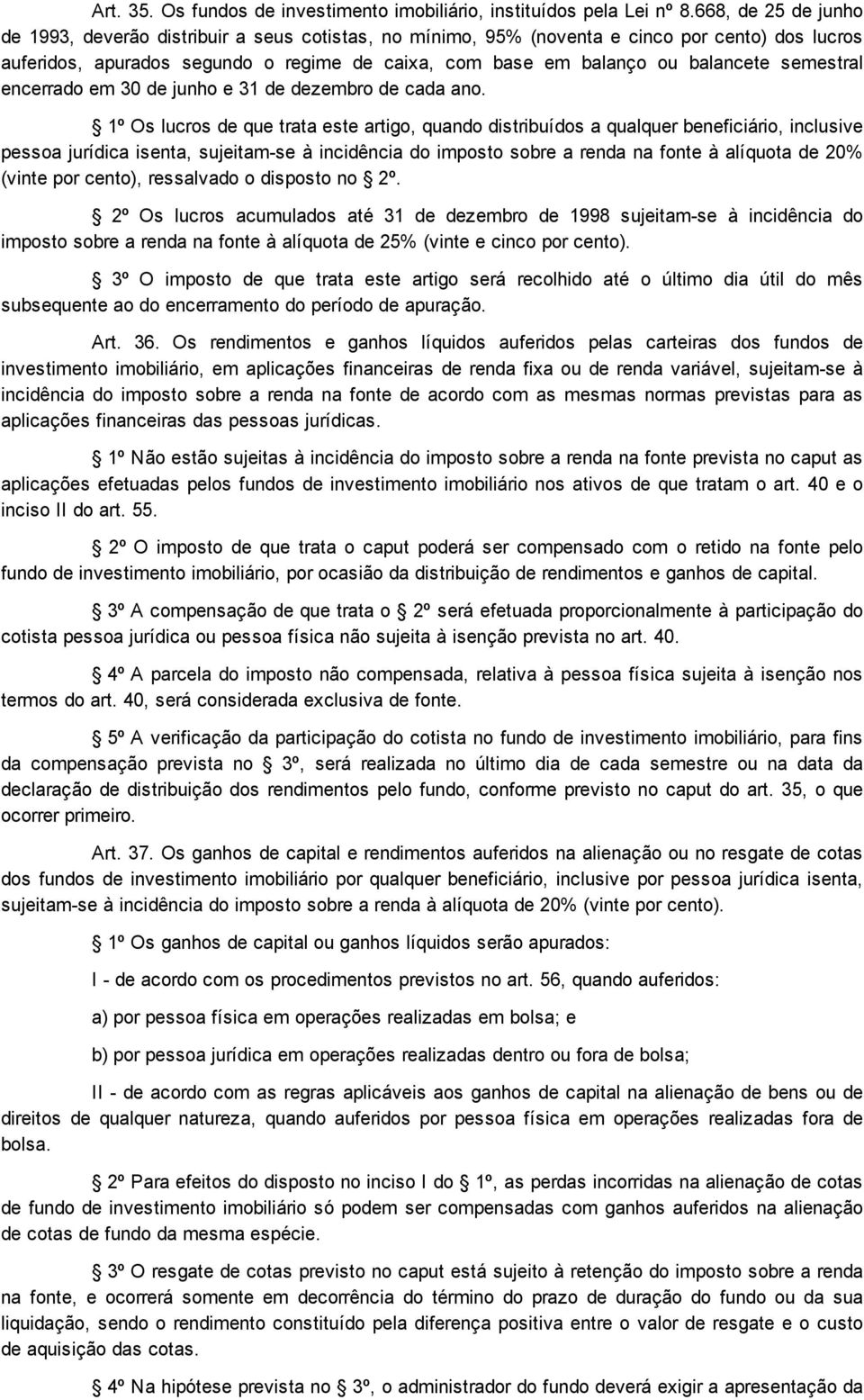 semestral encerrado em 30 de junho e 31 de dezembro de cada ano.