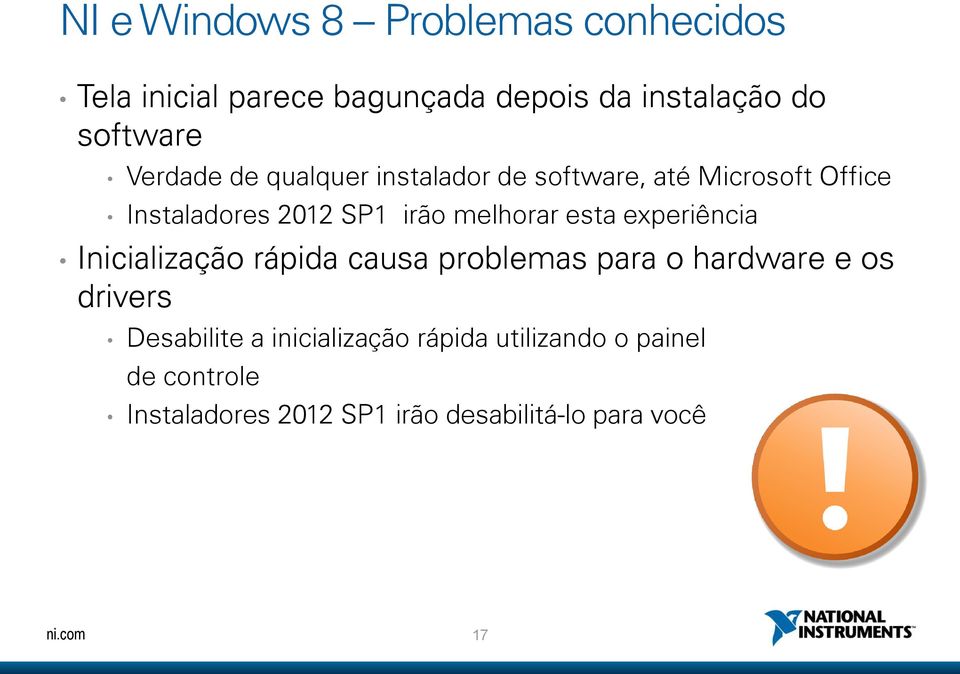 esta experiência Inicialização rápida causa problemas para o hardware e os drivers Desabilite a