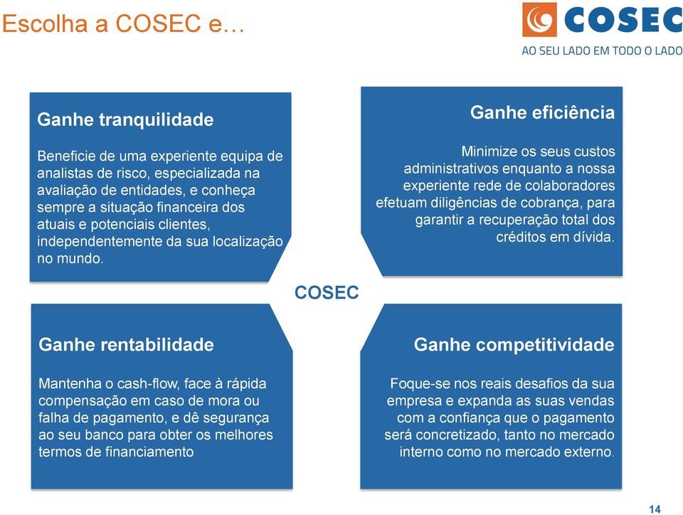 Ganhe eficiência Minimize os seus custos administrativos enquanto a nossa experiente rede de colaboradores efetuam diligências de cobrança, para garantir a recuperação total dos créditos em dívida.