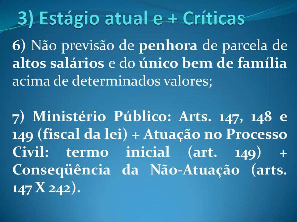 Arts. 147, 148 e 149 (fiscal da lei) + Atuação no Processo Civil: