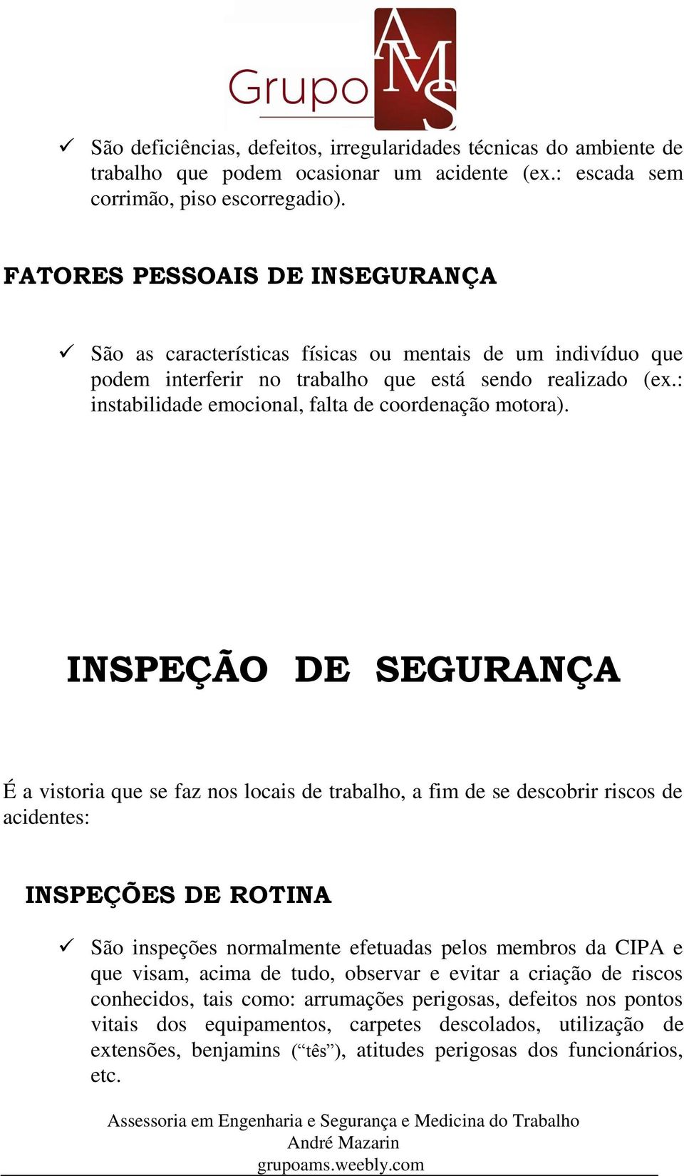 : instabilidade emocional, falta de coordenação motora).