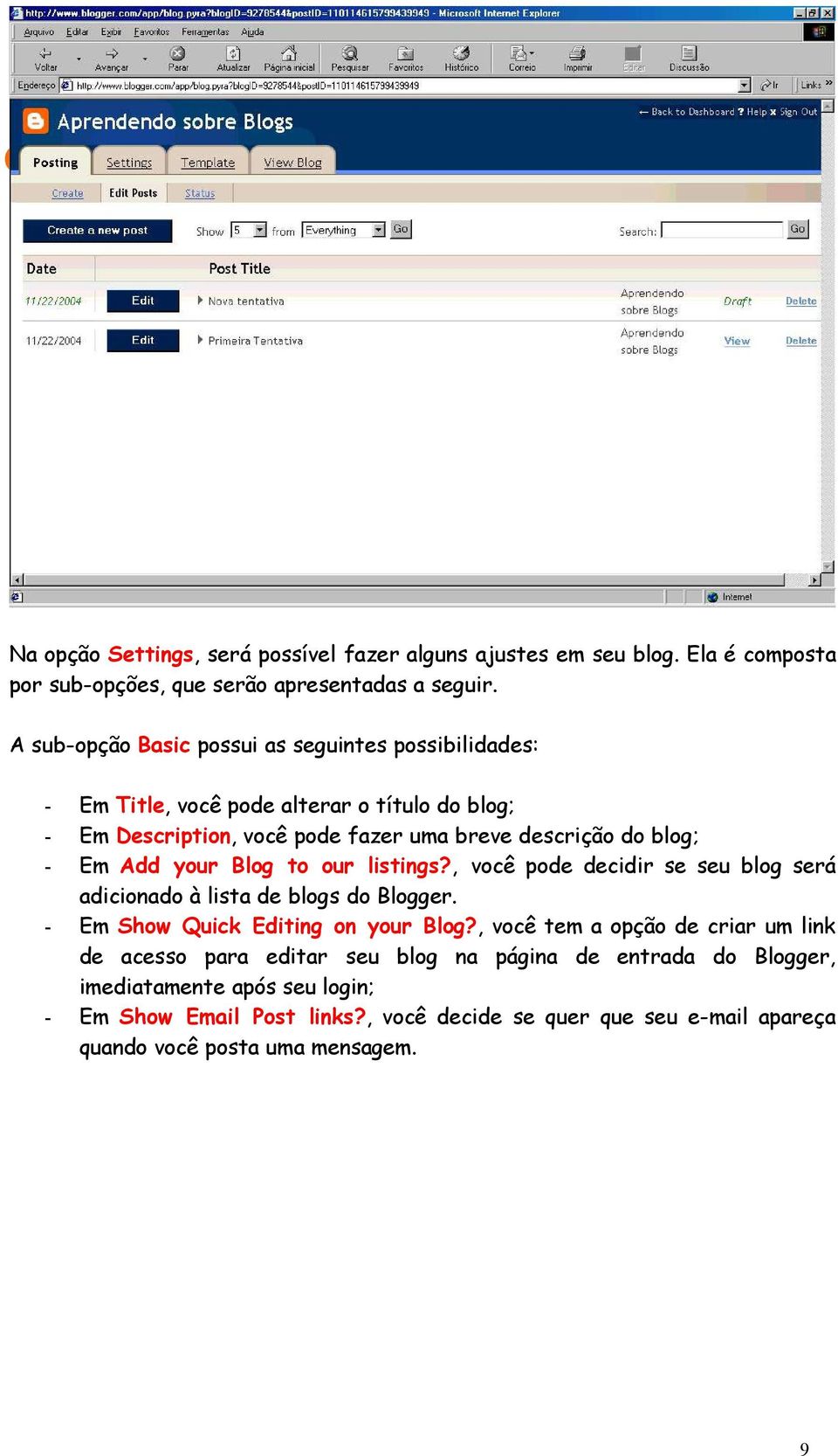 Add your Blog to our listings?, você pode decidir se seu blog será adicionado à lista de blogs do Blogger. Em Show Quick Editing on your Blog?