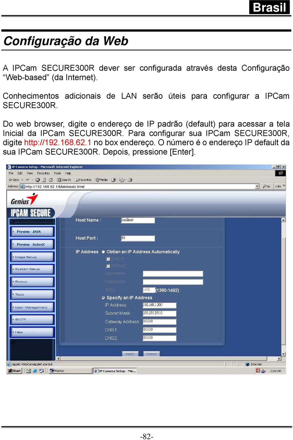 Do web browser, digite o endereço de IP padrão (default) para acessar a tela Inicial da IPCam SECURE300R.