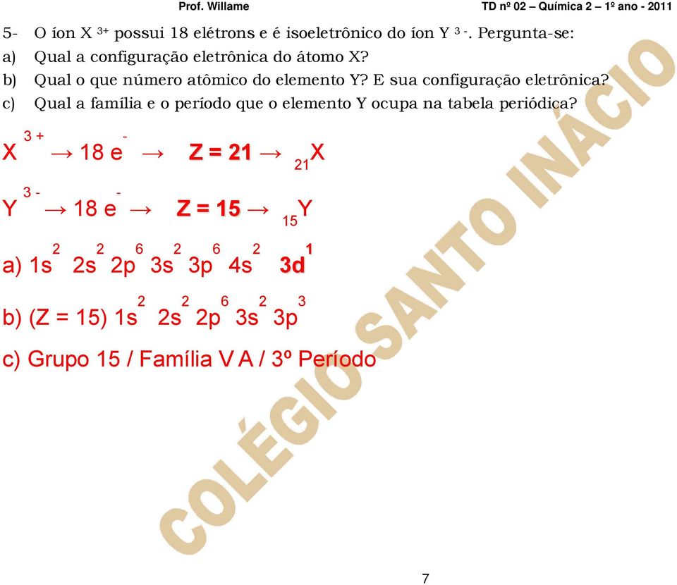 E sua configuração eletrônica? c) Qual a família e o período que o elemento Y ocupa na tabela periódica?