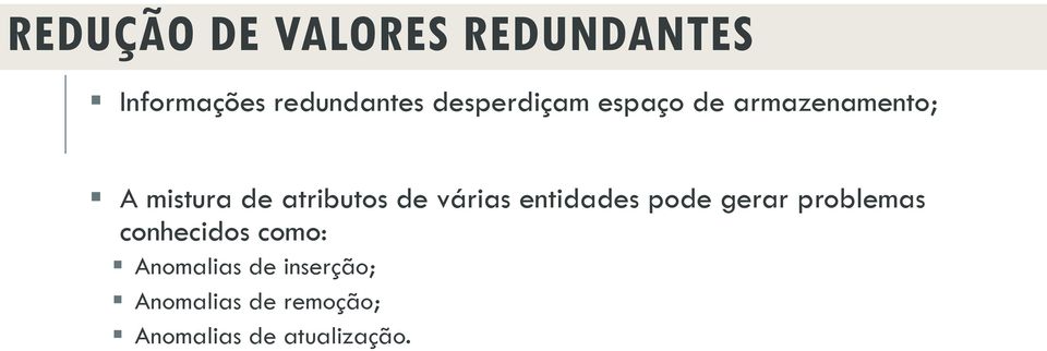 de várias entidades pode gerar problemas conhecidos como: