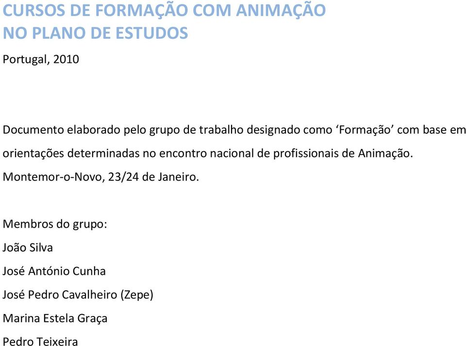 nacional de profissionais de Animação. Montemor-o-Novo, 23/24 de Janeiro.