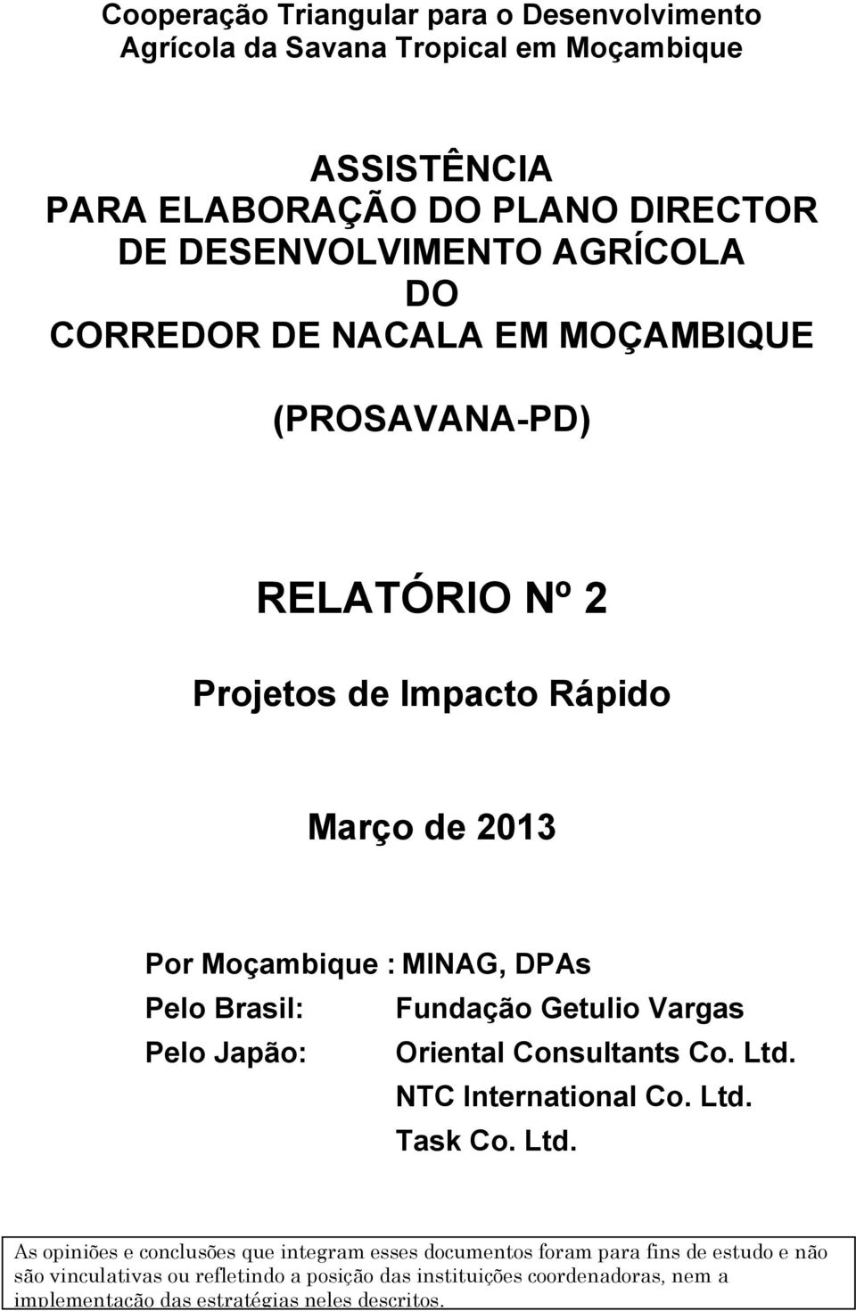 (PROSAVANA-PD) RELATÓRIO Nº 2 Projetos de Impacto Rápido Março de 2013 Por Moçambique : MINAG, DPAs