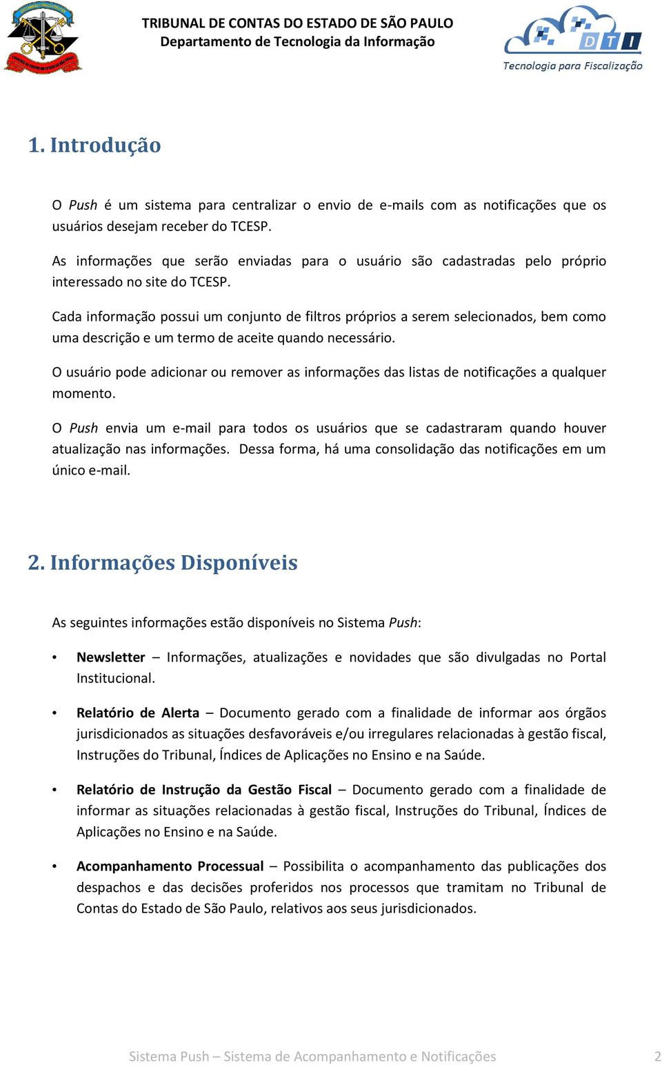 Cada informação possui um conjunto de filtros próprios a serem selecionados, bem como uma descrição e um termo de aceite quando necessário.