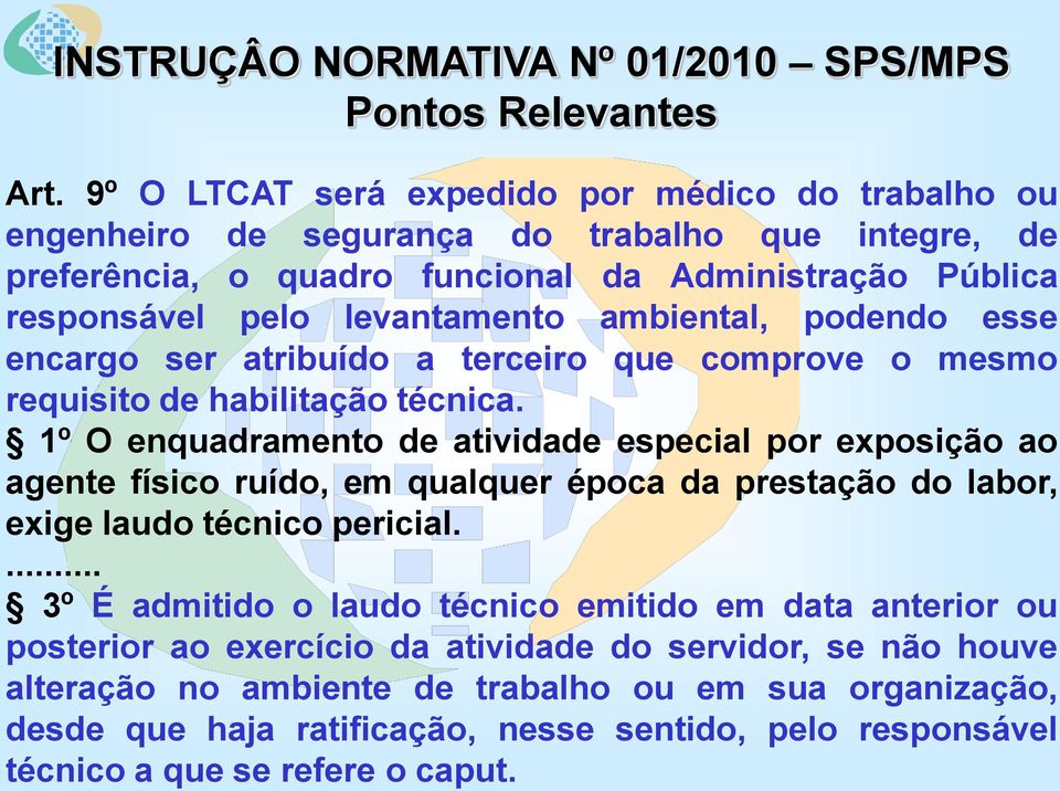 ambiental, podendo esse encargo ser atribuído a terceiro que comprove o mesmo requisito de habilitação técnica.