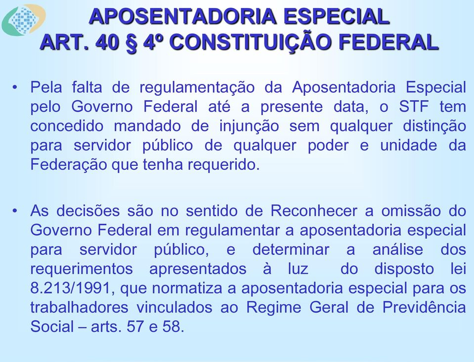 injunção sem qualquer distinção para servidor público de qualquer poder e unidade da Federação que tenha requerido.