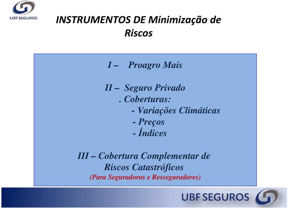 Coberturas: - Variações Climáticas - Preços -