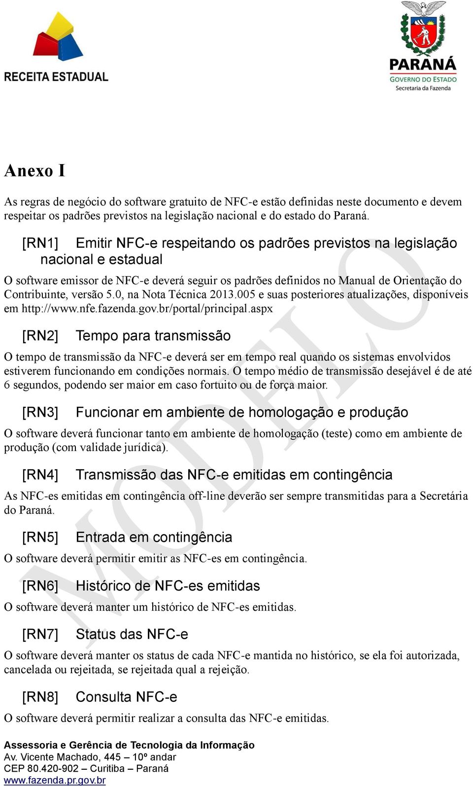 0, na Nota Técnica 2013.005 e suas posteriores atualizações, disponíveis em http://www.nfe.fazenda.gov.br/portal/principal.