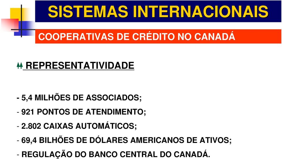 - 2.802 CAIXAS AUTOMÁTICOS; - 69,4 BILHÕES DE DÓLARES