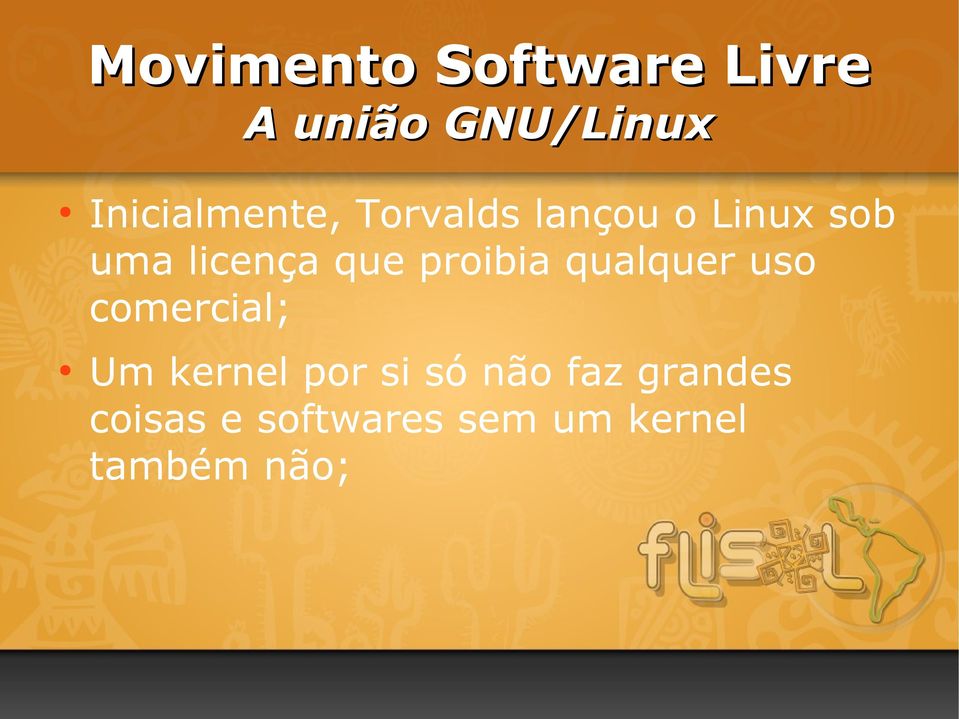 que proibia qualquer uso comercial; Um kernel por si