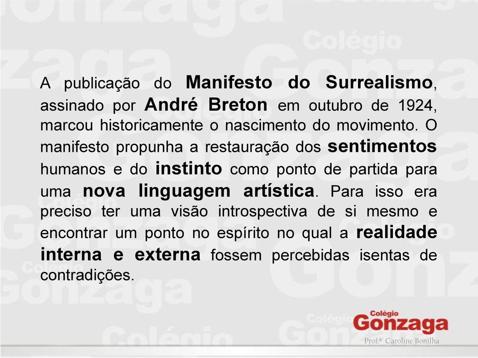 O manifesto propunha a restauração dos sentimentos humanos e do instinto como ponto de partida para uma nova