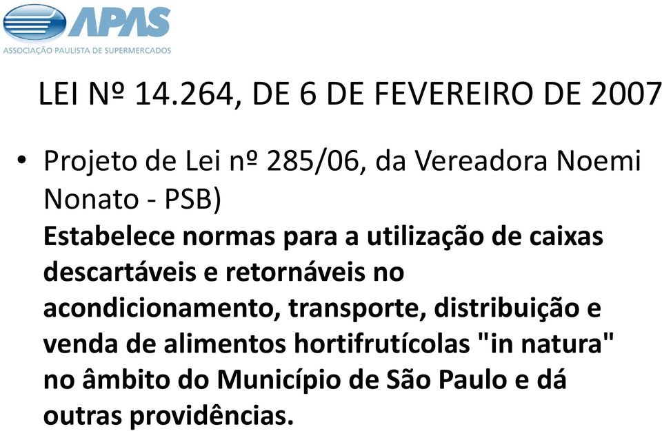 - PSB) Estabelece normas para a utilização de caixas descartáveis e retornáveis no