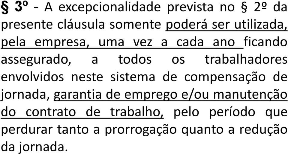 envolvidos neste sistema de compensação de jornada, garantia de emprego e/ou manutenção