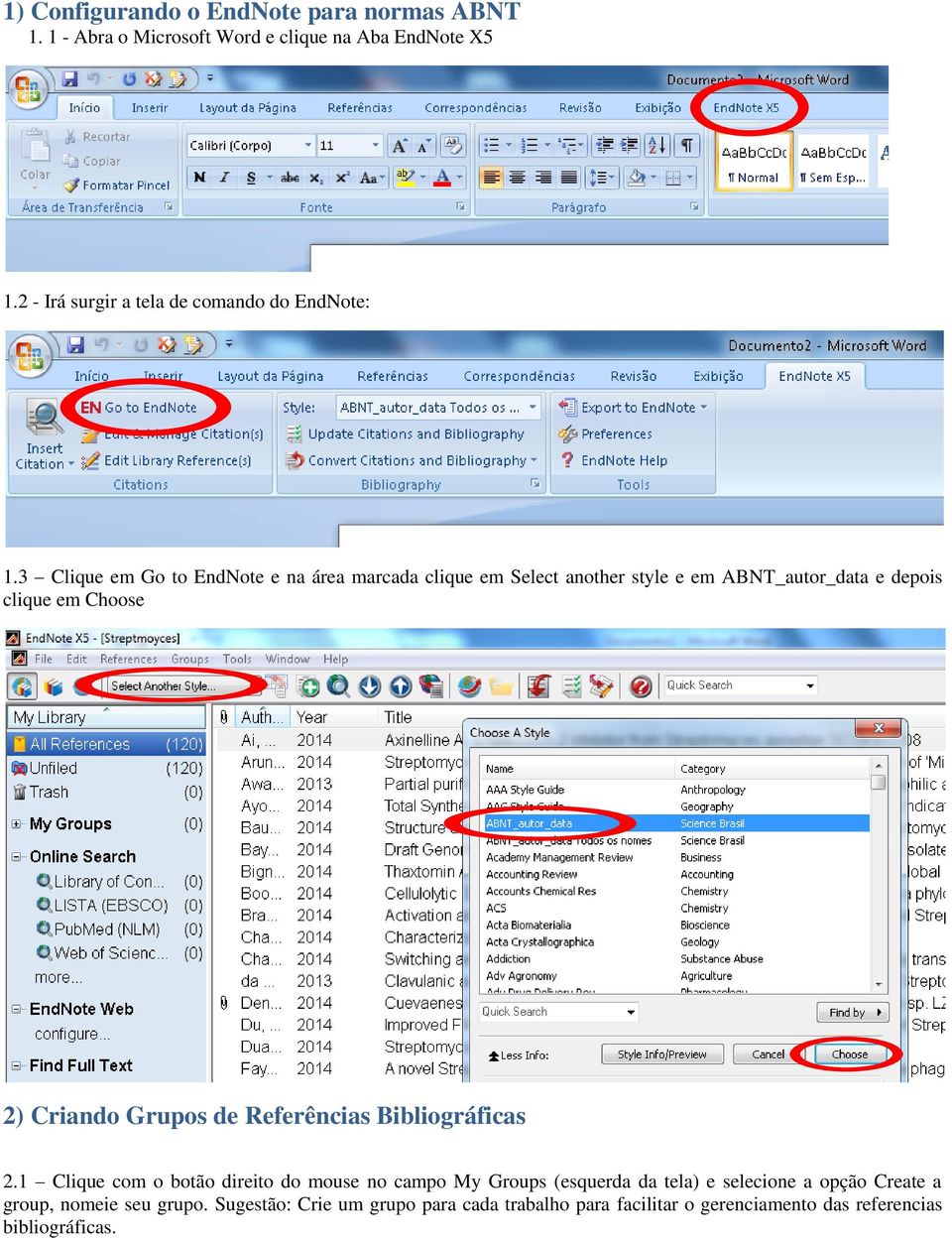 3 Clique em Go to EndNote e na área marcada clique em Select another style e em ABNT_autor_data e depois clique em Choose 2) Criando