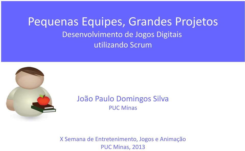 Scrum João Paulo Domingos Silva PUC Minas X