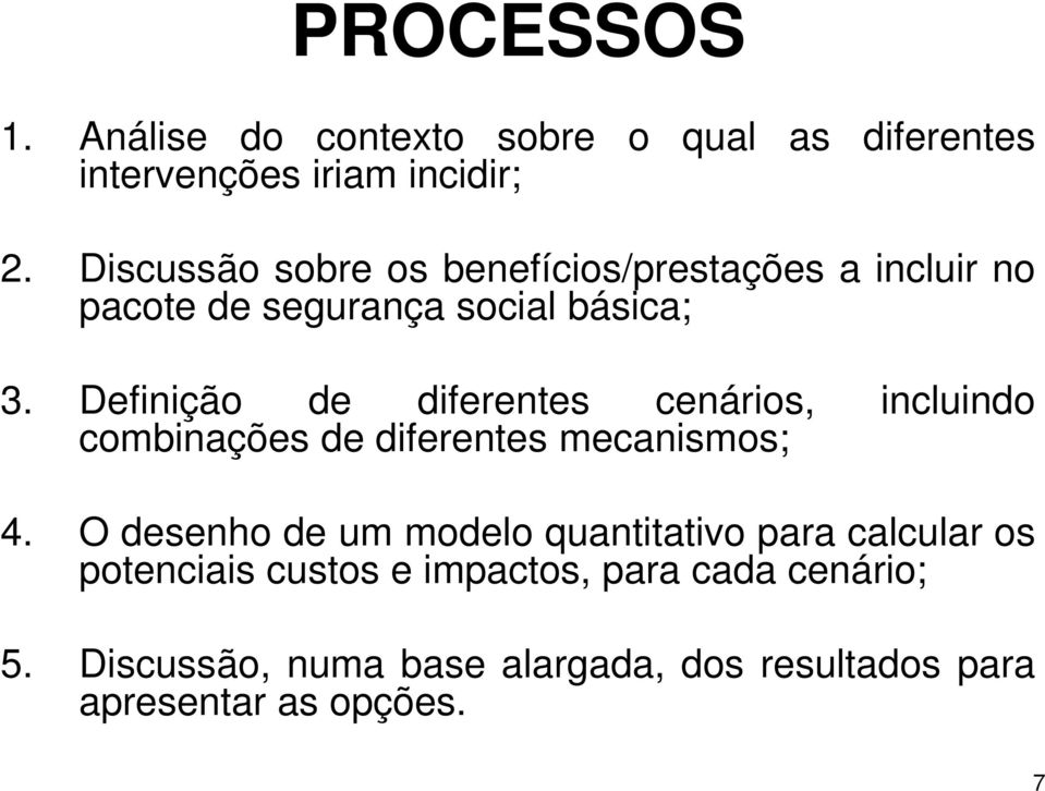 Definição de diferentes cenários, incluindo combinações de diferentes mecanismos; 4.