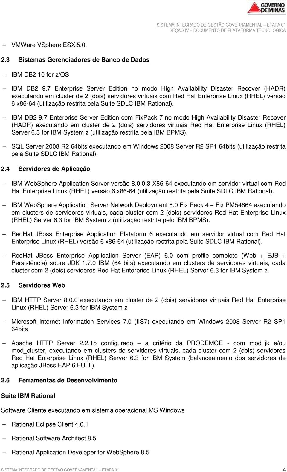 restrita pela Suite SDLC IBM Rational). IBM DB2 9.