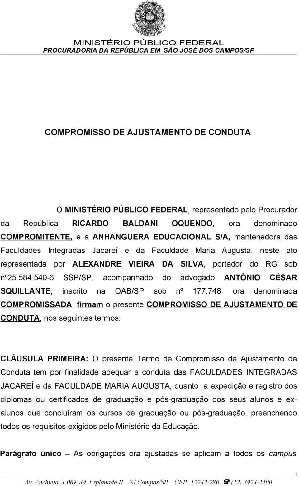 540-6 SSP/SP, acompanhado do advogado ANTÔNIO CÉSAR SQUILLANTE, inscrito na OAB/SP sob nº 177.