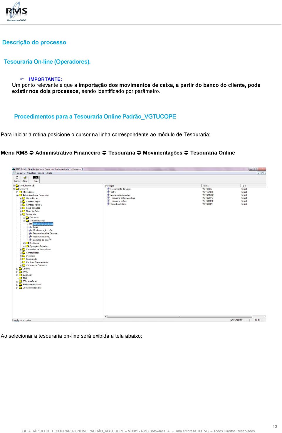 processos, sendo identificado por parâmetro.