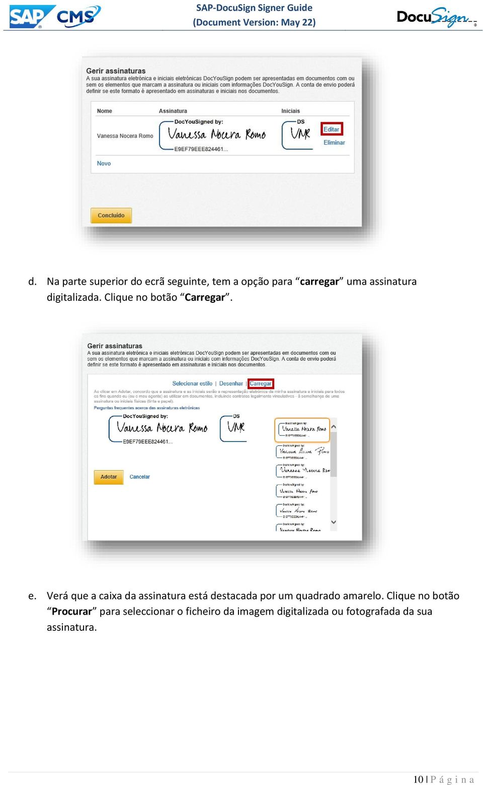 Verá que a caixa da assinatura está destacada por um quadrado amarelo.