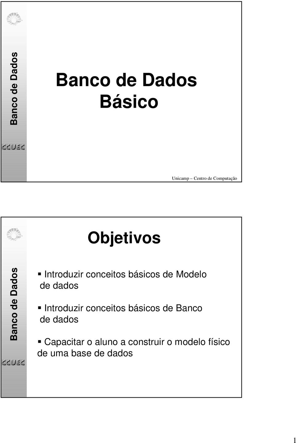 Introduzir conceitos básicos de Banco de dados