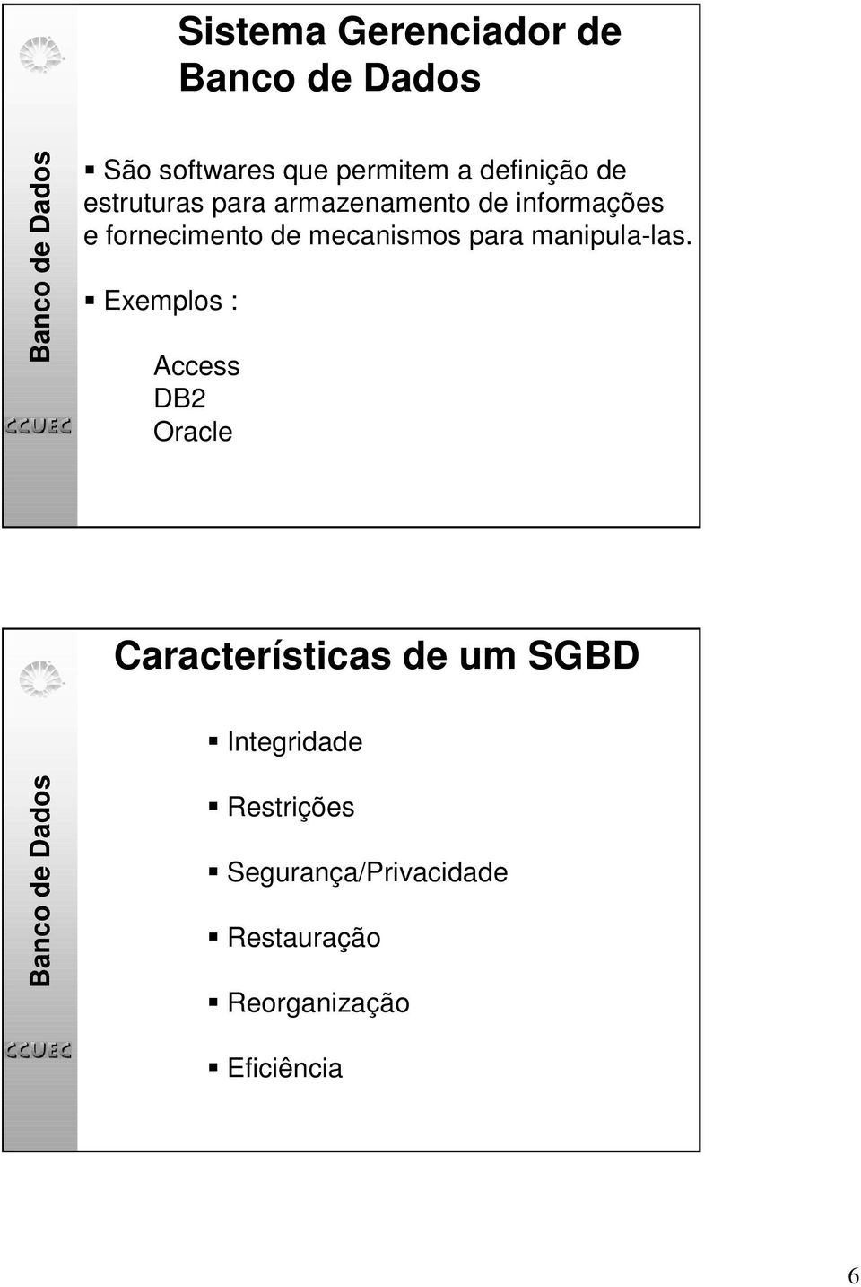 para manipula-las.