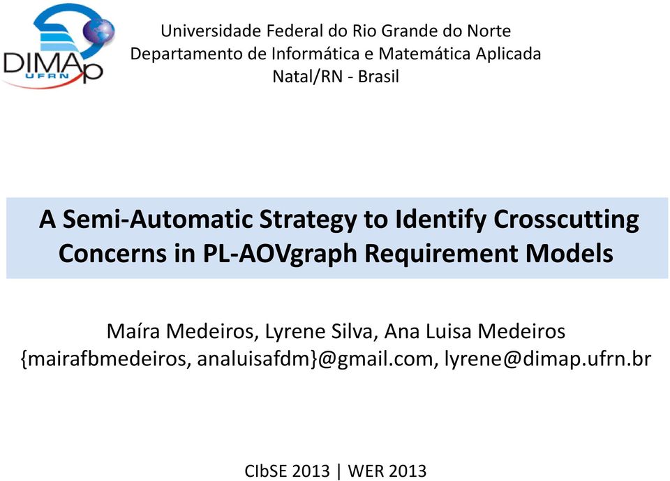 Concerns in PL-AOVgraph Requirement Models Maíra Medeiros, Lyrene Silva, Ana Luisa