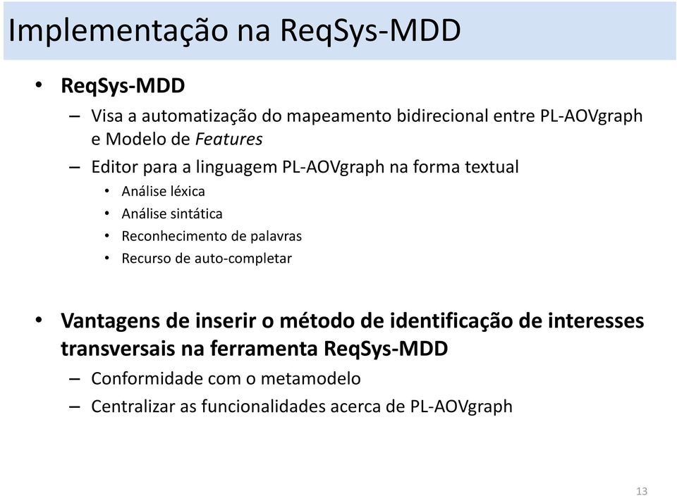 Reconhecimento de palavras Recurso de auto-completar Vantagens de inserir o método de identificação de