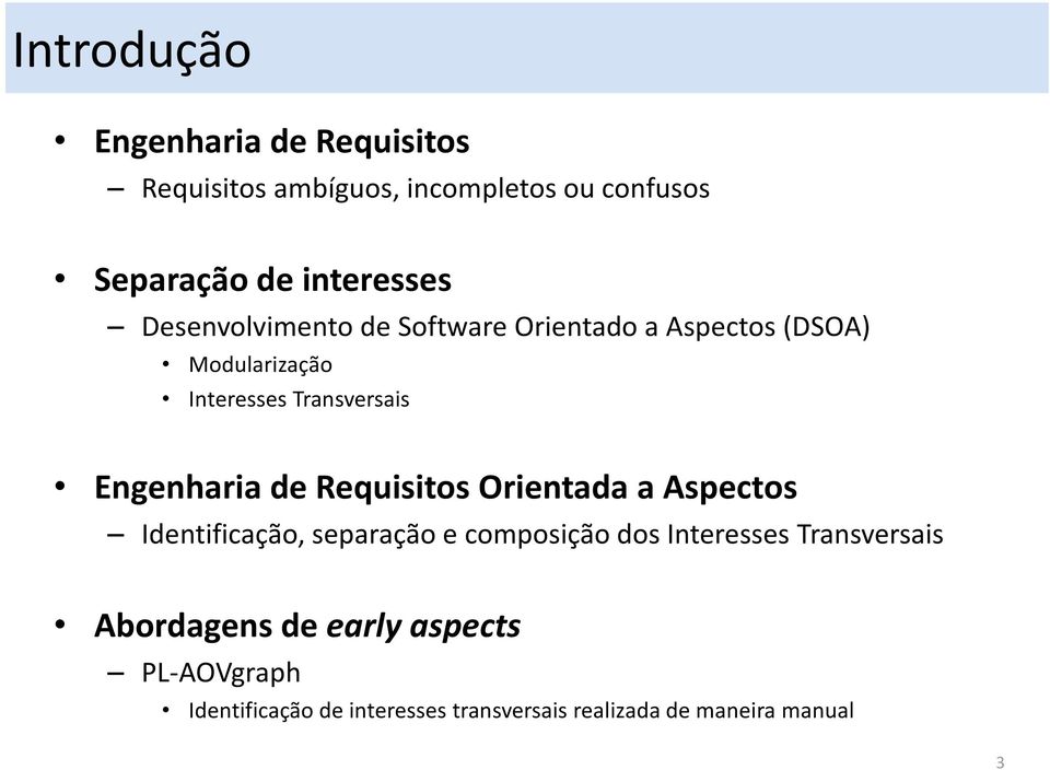 de Requisitos Orientada a Aspectos Identificação, separação e composição dos Interesses Transversais