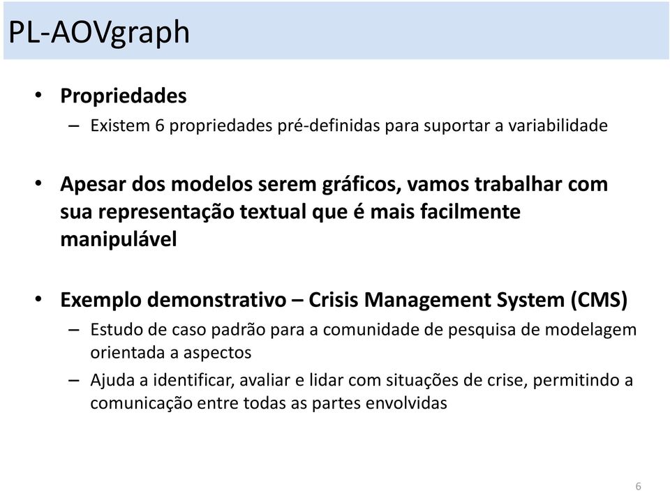 Crisis Management System (CMS) Estudo de caso padrão para a comunidade de pesquisa de modelagem orientada a aspectos