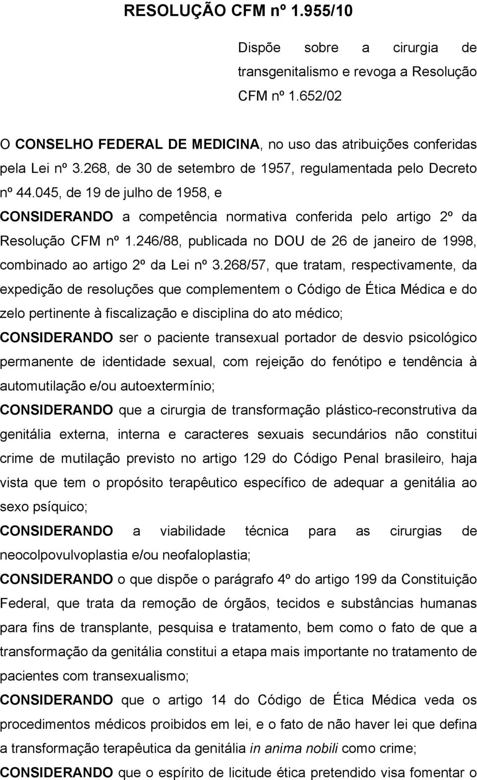 246/88, publicada no DOU de 26 de janeiro de 1998, combinado ao artigo 2º da Lei nº 3.