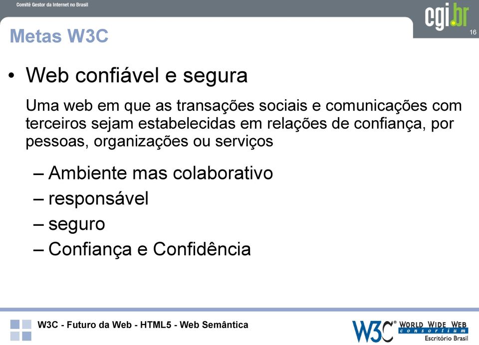 relações de confiança, por pessoas, organizações ou serviços