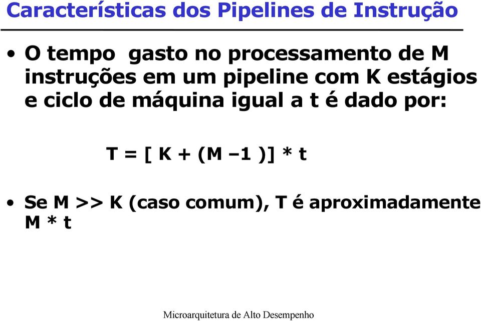 estágios e ciclo de máquina igual a t é dado por: T = [ K