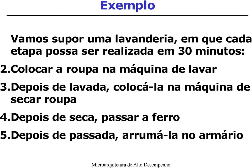 Depois de lavada, colocá-la na máquina de secar roupa 4.