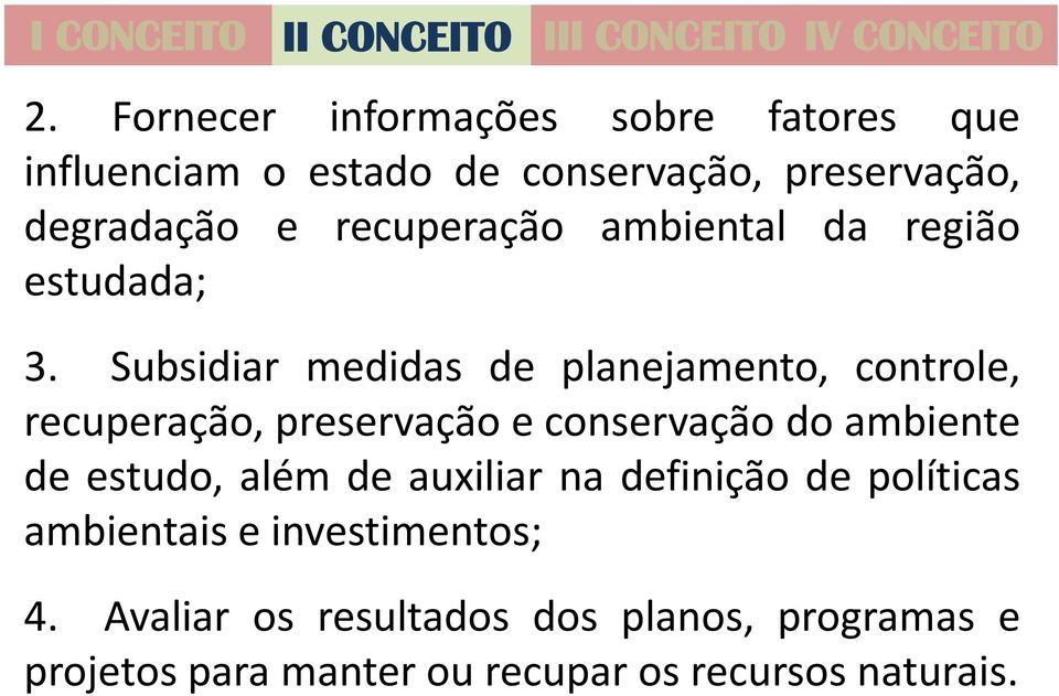 recuperação ambiental da região estudada; 3.