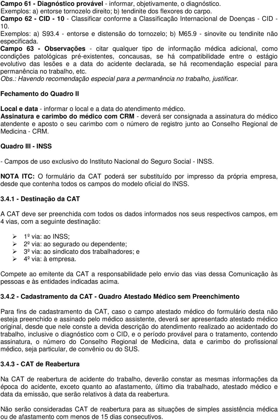 9 - sinovite ou tendinite não especificada.