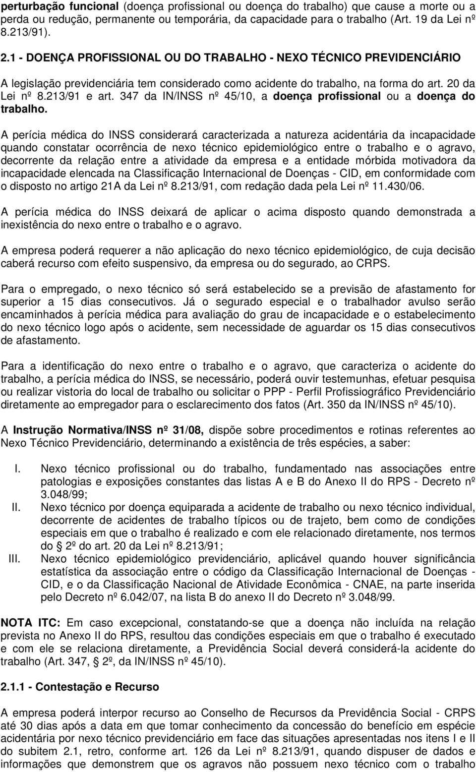 347 da IN/INSS nº 45/10, a doença profissional ou a doença do trabalho.