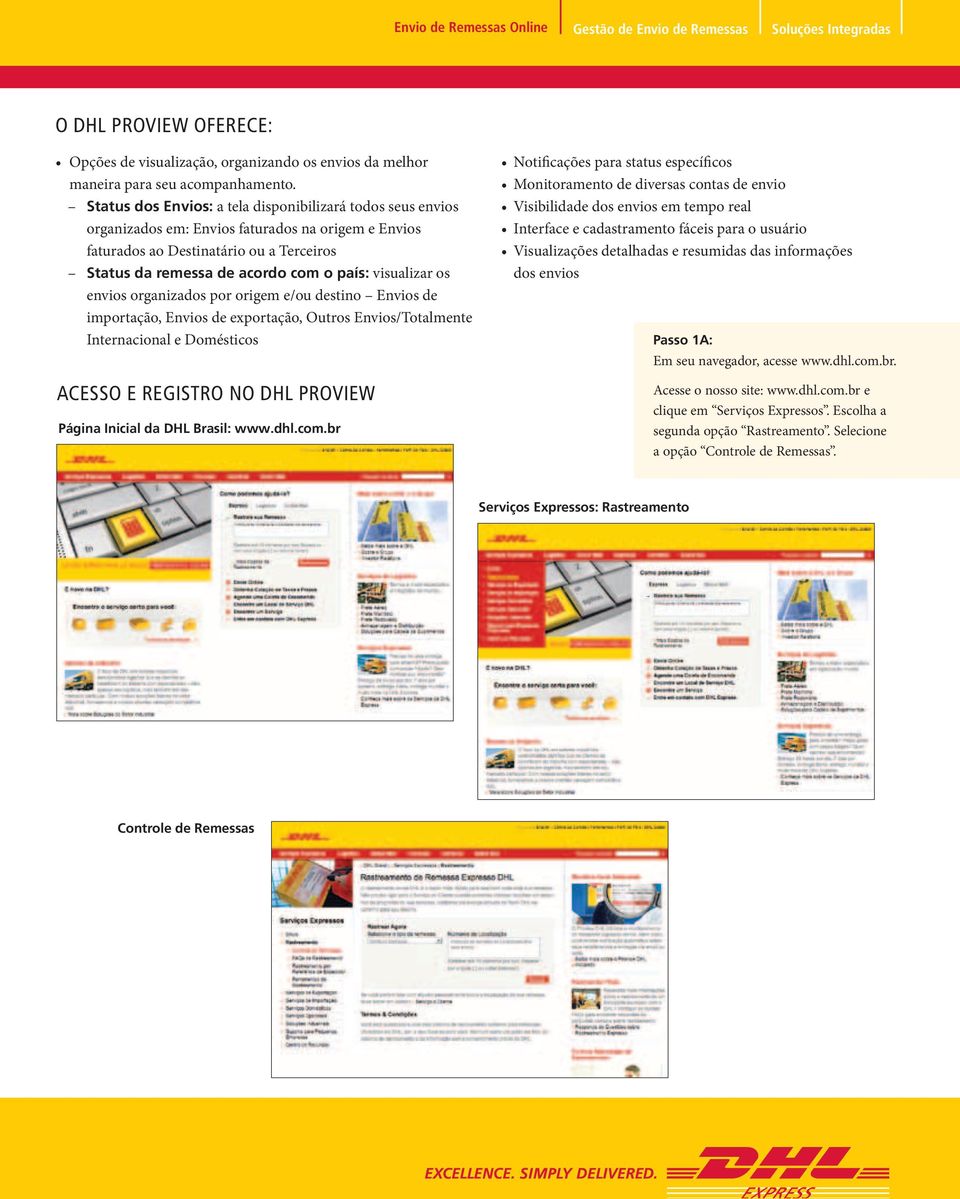 visualizar os envios organizados por origem e/ou destino Envios de importação, Envios de exportação, Outros Envios/Totalmente Internacional e Domésticos ACESSO E REGISTRO NO DHL PROVIEW Página