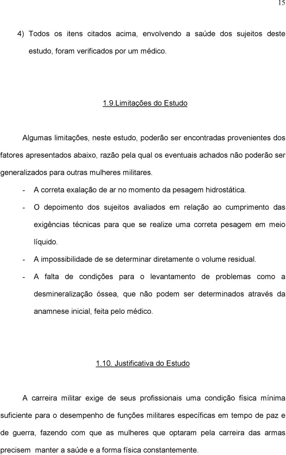 outras mulheres militares. - A correta exalação de ar no momento da pesagem hidrostática.