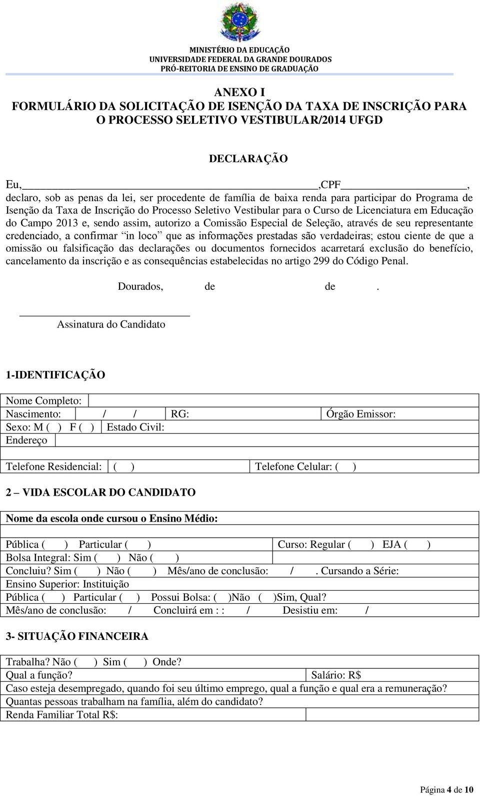 de Seleção, através de seu representante credenciado, a confirmar in loco que as informações prestadas são verdadeiras; estou ciente de que a omissão ou falsificação das declarações ou documentos