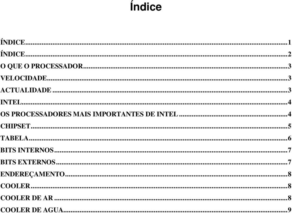 ..4 OS PROCESSADORES MAIS IMPORTANTES DE INTEL...4 CHIPSET.