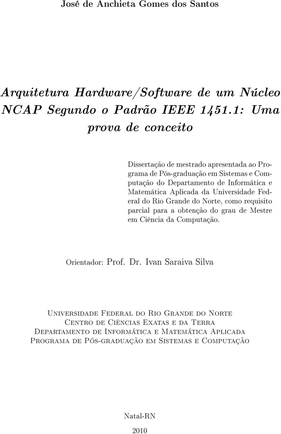Aplicada da Universidade Federal do Rio Grande do Norte, como requisito parcial para a obtenção do grau de Mestre em Ciência da Computação. Orientador: Prof. Dr.