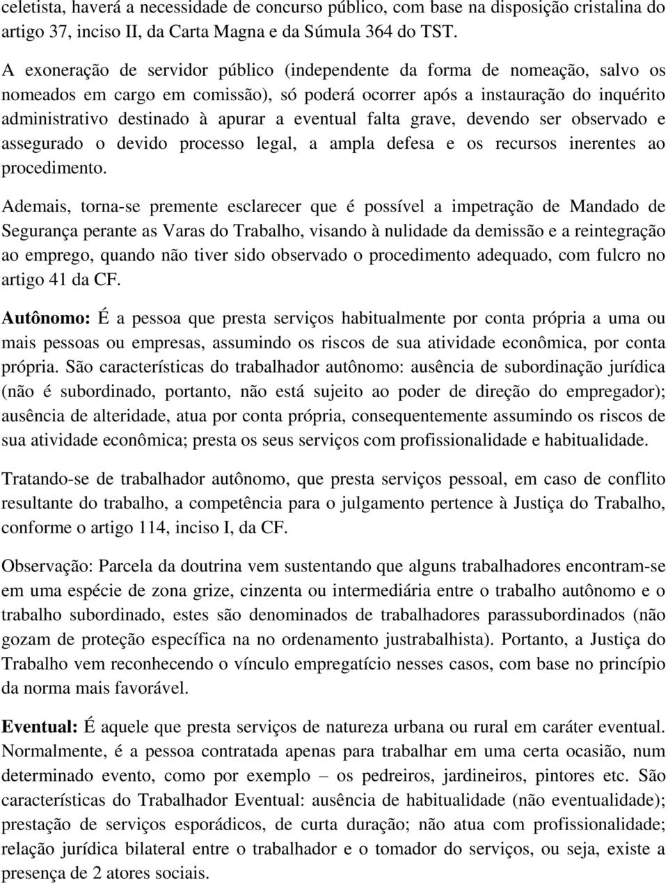 eventual falta grave, devendo ser observado e assegurado o devido processo legal, a ampla defesa e os recursos inerentes ao procedimento.