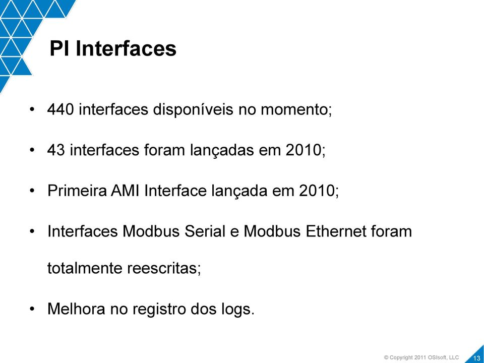 lançada em 2010; Interfaces Modbus Serial e Modbus