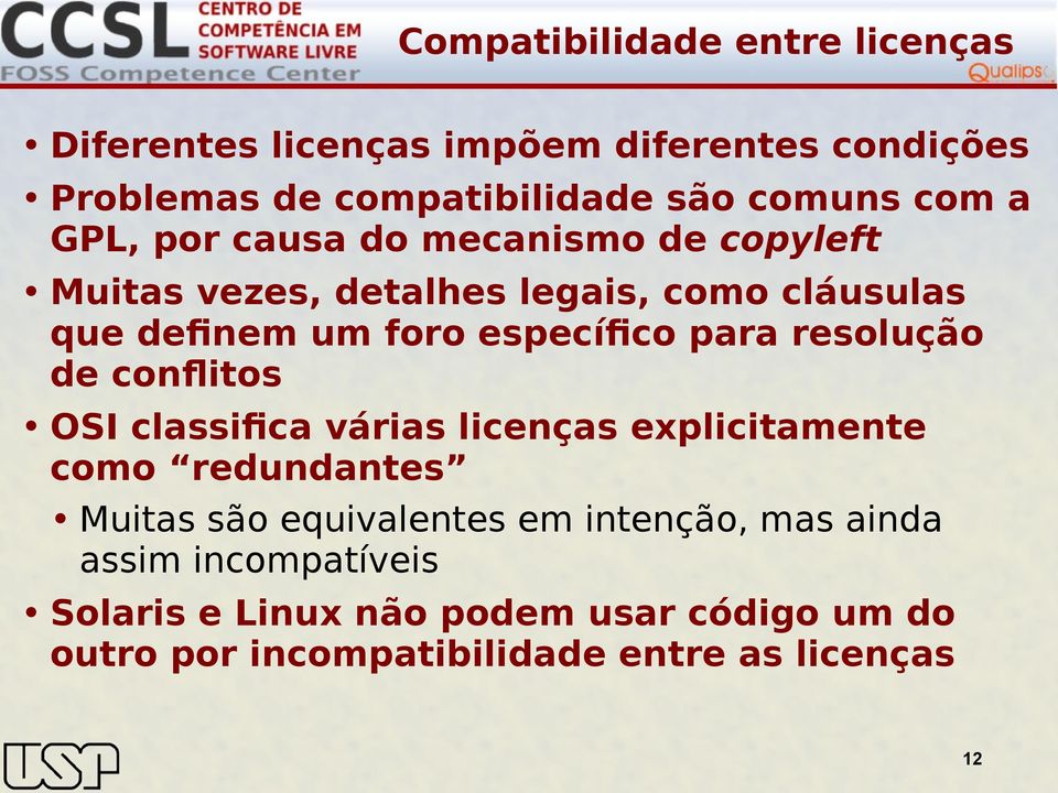 para resolução de confitos OSI classifca várias licenças explicitamente como redundantes Muitas são equivalentes em