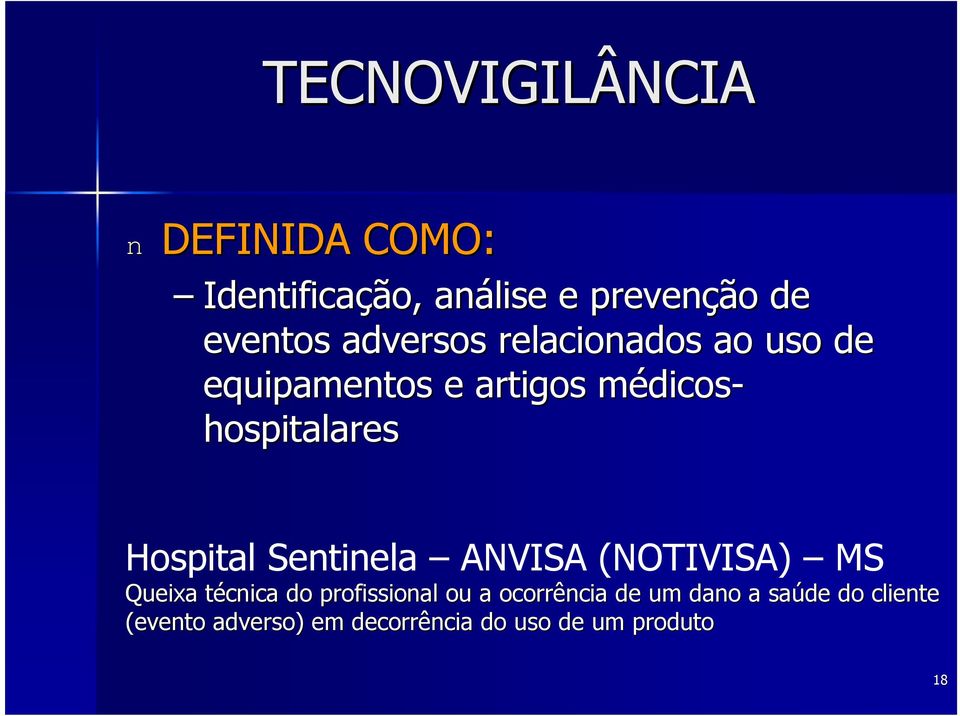 Hospital Sentinela ANVISA (NOTIVISA) MS Queixa técnica t do profissional ou a
